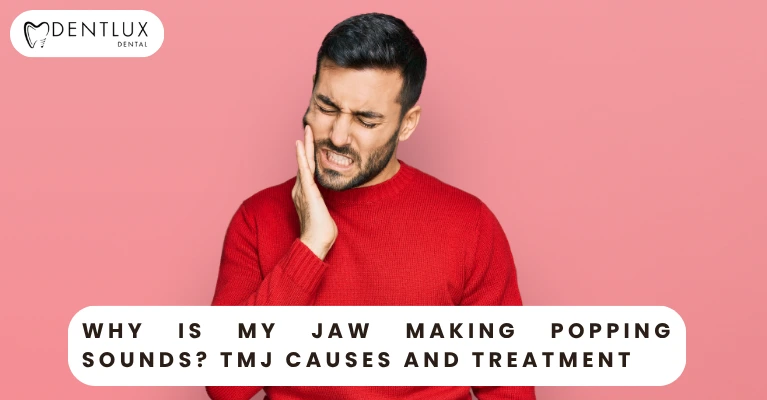 Why Is My Jaw Making Popping Sounds? TMJ Causes and Treatment